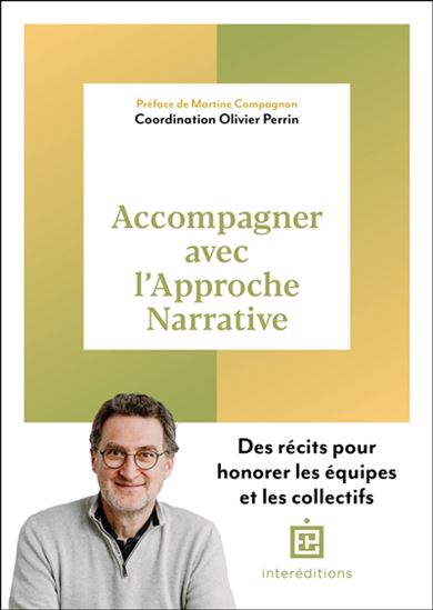 Intervenir dans les groupes et les organisations avec l&#39;approche narrative : Accès au sens et construction du lien - OLIVIER PERRIN - JEANNE PRÉVOSTEAU