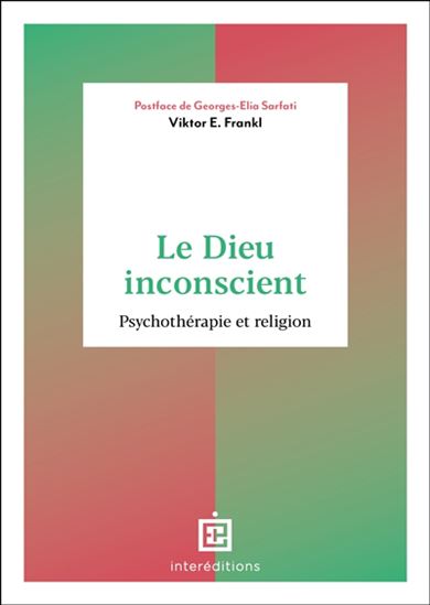 Le Dieu inconscient : psychothérapie et religion N. éd. - VIKTOR E FRANKL