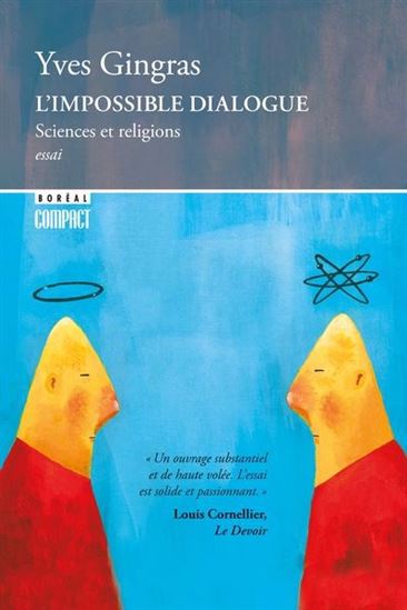 L'Impossible dialogue : sciences et religions - YVES GINGRAS