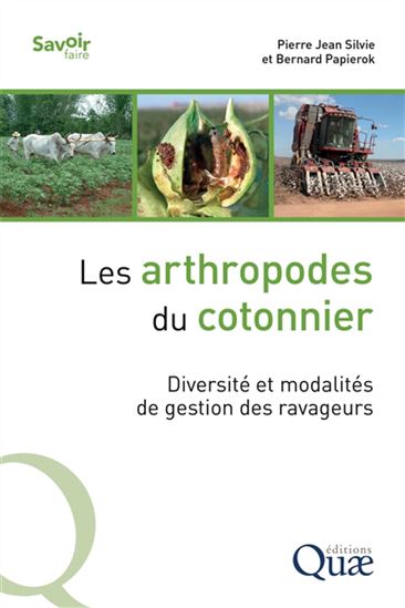 Les Arthropodes du cotonnier : diversité et modalités de gestion de ravageurs - PIERRE SILVIE - BERNARD PAPIEROK