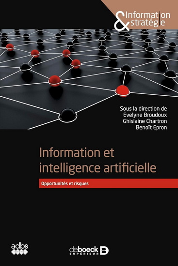 Information et intelligence artificielle : opportunités et risques - EVELYNE BROUDOUX & AL