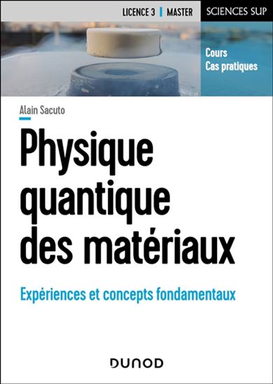 Physique quantique des matériaux : expériences et concepts fondamentaux - ALAIN SACUTO