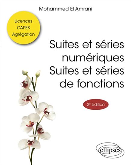Suites et séries numériques, suites et séries de fonctions 2e éd. - MOHAMMED EL- AMRANI