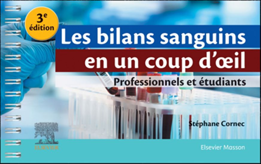 Les Bilans sanguins en un coup d&#39;oeil : professionnels et étudiants 3e éd. - STÉPHANE CORNEC
