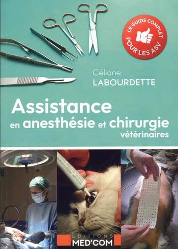 Assistance en anesthésie et chirurgie vétérinaires : le guide complet pour les ASV - CÉLIANE LABOURDETTE