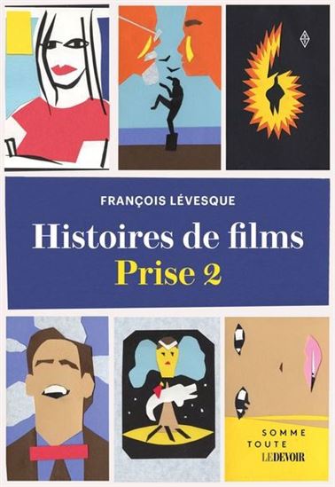 Histoires de films : Prise 2 - FRANÇOIS LÉVESQUE