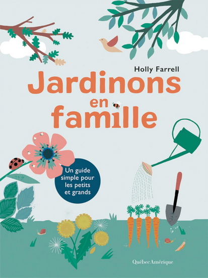 Jardinons en famille : un guide simple pour les petits et grands - HOLLY FARREL