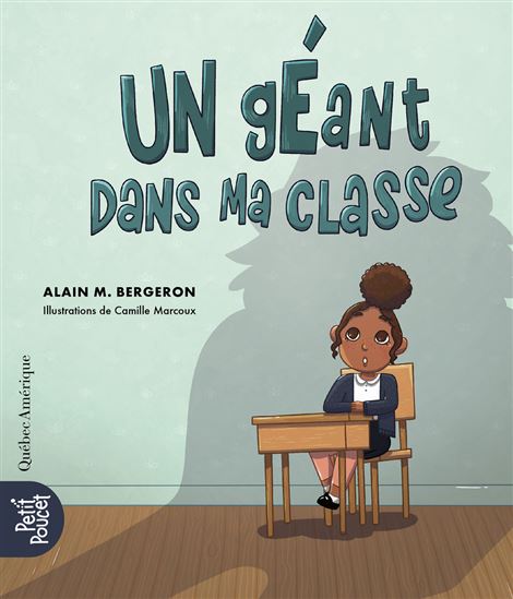 Un géant dans ma classe - ALAIN M BERGERON - CAMILLE MARCOUX