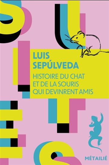 Histoire du chat et de la souris qui devinrent amis N. éd. - LUIS SEPULVEDA - JOËLLE JOLIVET