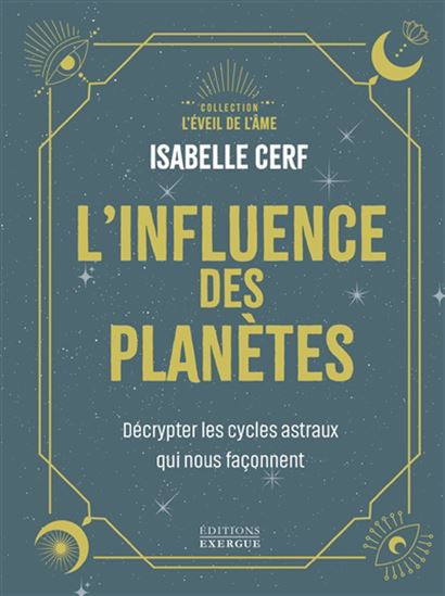 L&#39;Influence des planètes : décrypter les cycles astraux qui nous façonnent - ISABELLE CERF