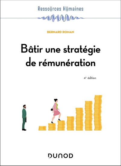 Bâtir une stratégie de rémunération 4e éd. - BERNARD ROMAN