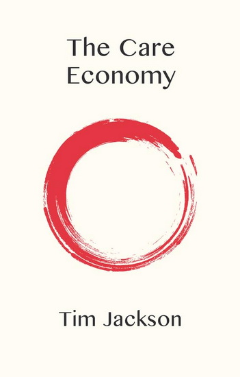 The Care Economy - TIM JACKSON