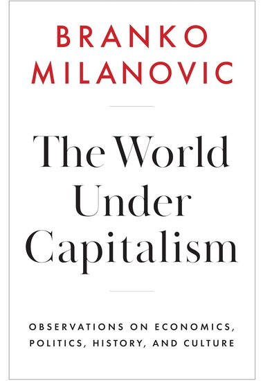 The World Under Capitalism - BRANKO MILANOVIC