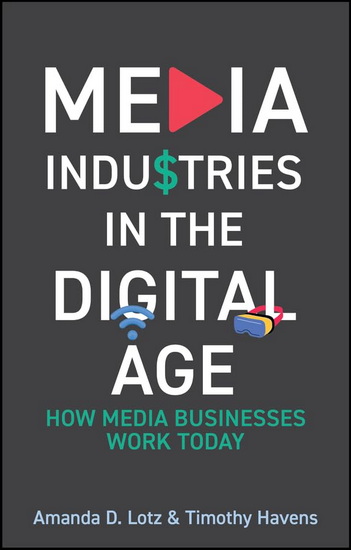 Media Industries in the Digital Age - AMANDA D LOTZ - TIMOTHY HAVENS
