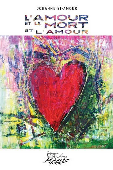 L'Amour et la mort et l'amour - JOHANNE ST-AMOUR