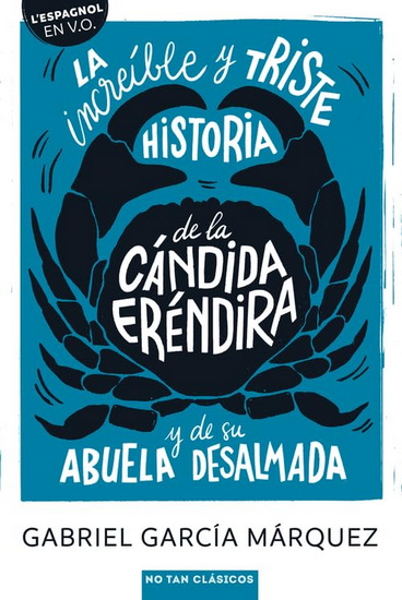 La Increible y triste historia de la candida Erendira y de su abuela desalmada - GABRIEL GARCIA MARQUEZ