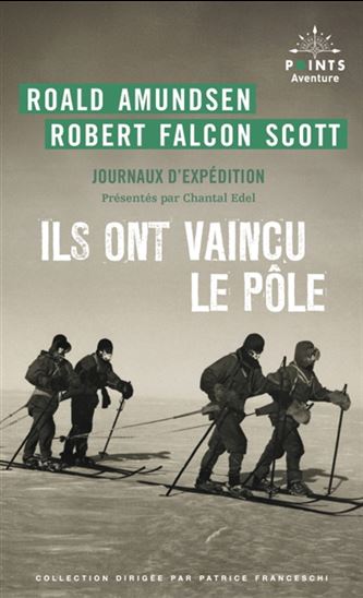 Ils ont vaincu le pôle : récits de l&#39;exploration des deux découvreurs du pôle Sud (1910-1912) - ROALD AMUNDSEN - ROBERT FALCON SCOTT