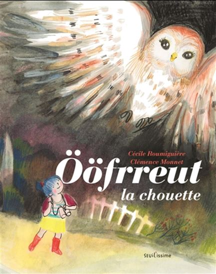 Oöfrreut la chouette - CÉCILE ROUMIGUIÈRE - CLÉMENCE MONNET