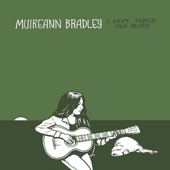 I Kept These Old Blues - MUIREANN BRADLEY
