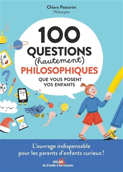 100 questions philosophiques que vous posent vos enfants - CHIARA PASTORINI