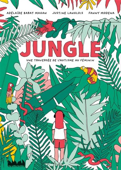 Jungle : une traversée de l&#39;autisme au féminin - ADÉLAÏDE BARAT-MAGAN - JUSTINE LANGLOIS - FANNY MODENA