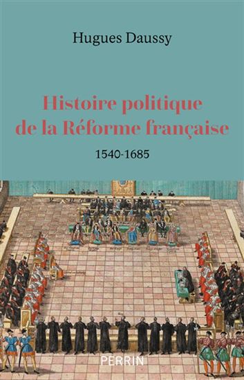 Histoire du parti protestant - HUGUES DAUSSY