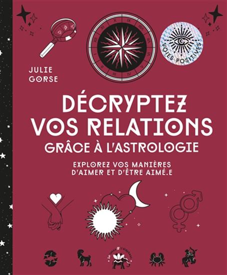 Décryptez vos relations grâce à l'astrologie : explorez vos manières d'aimer et d'être aimé.e - JULIE GORSE