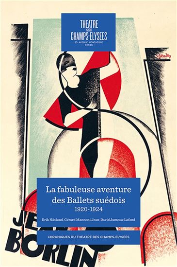 La Fabuleuse aventure des Ballets suédois : 1920-1924 - ERIK NÄSLUND & AL