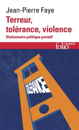 Terreur, tolérance, violence : dictionnaire politique portatif - JEAN-PIERRE FAYE