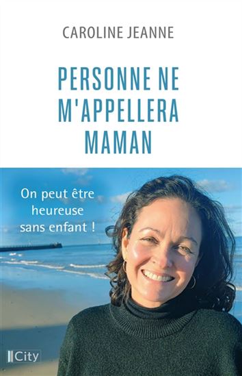 Personne ne m&#39;appellera maman - CAROLINE JEANNE