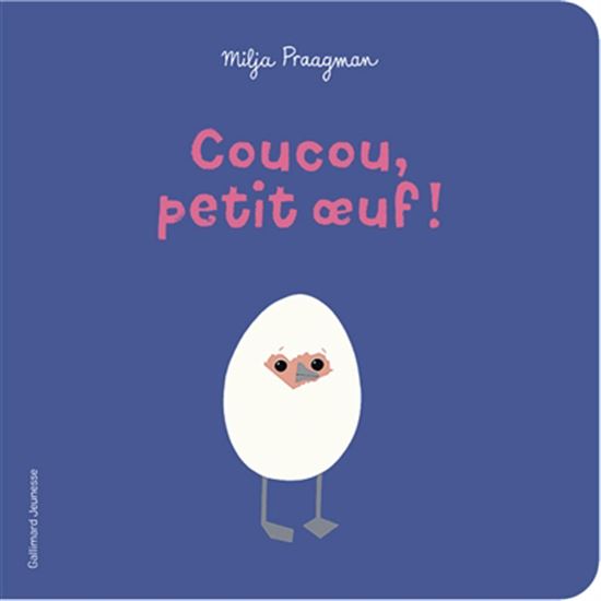 Coucou, petit oeuf ! - MILJA PRAAGMAN