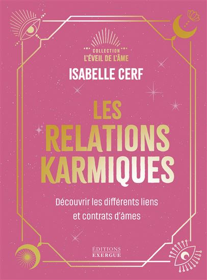 Les Relations karmiques : découvrez les différentes relations karmiques et vos contrats d&#39;âmes - ISABELLE CERF