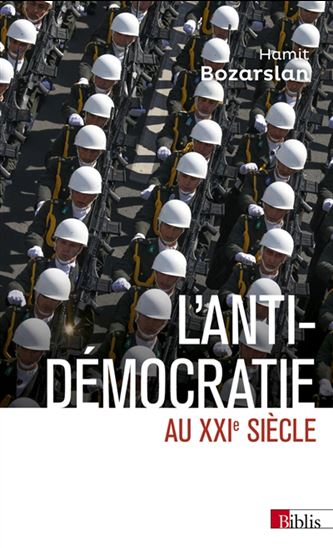 L&#39;Anti-démocratie au XXIe siècle : Iran, Russie, Turquie - HAMIT BOZARSLAN