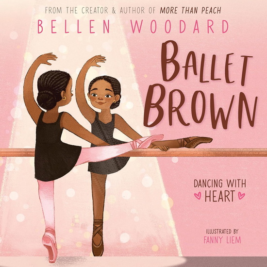 Ballet Brown (Bellen Woodard Original Picture Book #2) - BELLEN WOODARD - FANNY LIEM