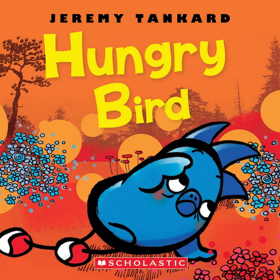 Hungry Bird - JEREMY TANKARD