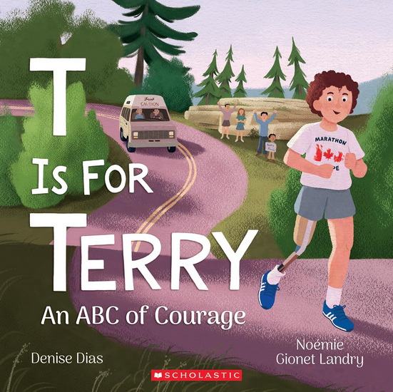 T Is for Terry: An ABC of Courage - DENISE DIAS - NOÉMIE GIONET LANDRY