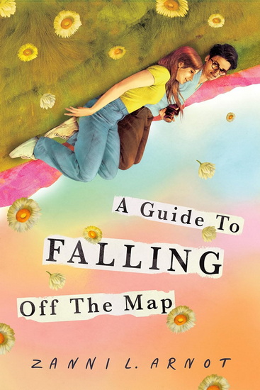 A Guide to Falling Off the Map - ZANNI ARNOT