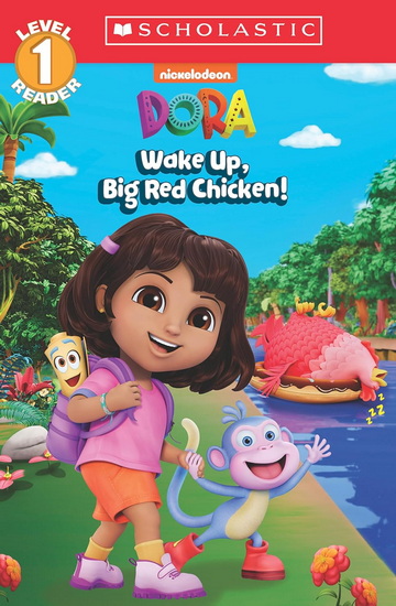 Wake Up, Big Red Chicken! (Dora: Scholastic Reader, Level 1) - GABRIELLE REYES