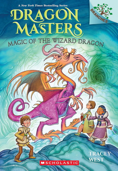 Magic of the Wizard Dragon: A Branches Book (Dragon Masters #29) - TRACEY WEST - GRAHAM HOWELLS