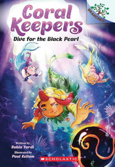 Dive for the Black Pearl: A Branches Book (Coral Keepers #2) - ROBIN YARDI - PAUL KELLAM