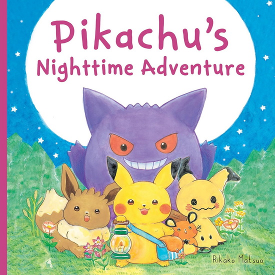 Pikachu&#39;s Nighttime Adventure (Pokémon monpoké picture book) (Media tie-in) - RIKAKO MATSUO
