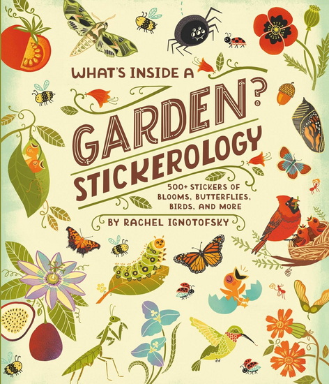WHAT&#39;S INSIDE GARDEN STICKER: 500+ Stickers of Blooms, Butterflies, Birds, and More: Stickers for Gardeners, Nature-Lovers, and More: Stickers for Journals, Water Bottles, and Laptops - RACHEL IGNOTOFSKY