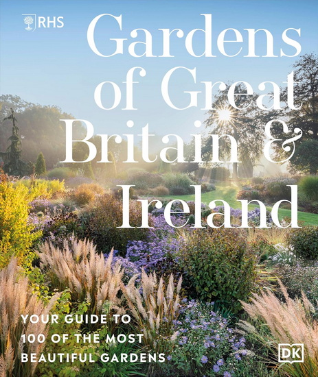 RHS GD GARDENS GR BRIT: Explore 100 of the Most Beautiful Gardens to Visit - COLLECTIF