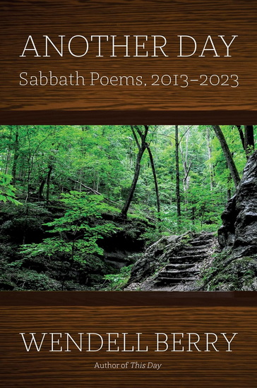 ANOTHER DAY: Sabbath Poems 2013-2023 - WENDELL BERRY