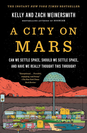 CITY ON MARS, A: Can we settle space, should we settle space, and have we really thought this through? - KELLY WEINERSMITH - ZACH