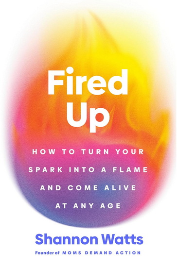 FIRED UP: How to Turn Your Spark into a Flame and Come Alive at Any Age - COLLECTIF