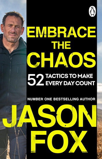 EMBRACE THE CHAOS: 52 Tactics to Make Every Day Count - JASON FOX