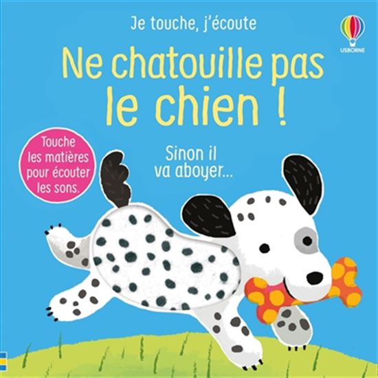 Ne chatouille pas le chien ! : sinon il va aboyer... - SAM TAPLIN - ANA MARTIN-LARRANAGA