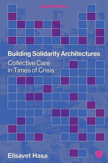 BUILDING SOLIDARITY ARCH: Collective Care in Times of Crisis - ELISAVET HASA