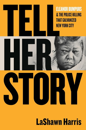 TELL HER STORY: Eleanor Bumpurs & the Police Killing That Galvanized New York City - LASHAWN HARRIS